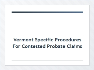 Contested Probate Claims Process in Vermont