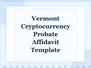 Vermont Crypto Asset Probate Affidavit Guide