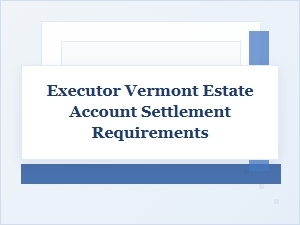 Settling a Vermont Estate Account