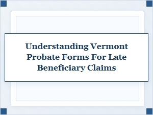 Navigating Vermont Probate Deadline Claims