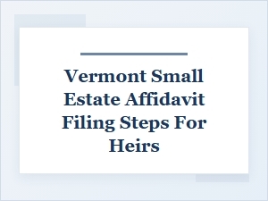 How to File a Vermont Small Estate Affidavit